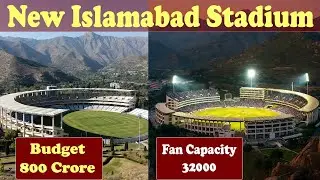New Islamabad Cricket Stadium | 800 Crore Rupees Budget | 32,000 Capacity & Stunning Hills View