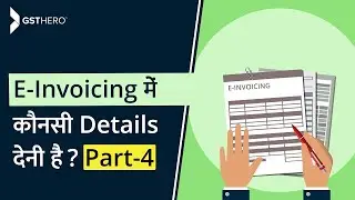 E-Invoicing Under GST | Required Details For E-Invoicing | Part-4