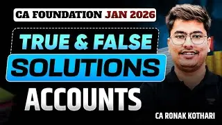 CA Foundation Jan 2026 | Accounts True & False Solution | CA Ronak Kothari