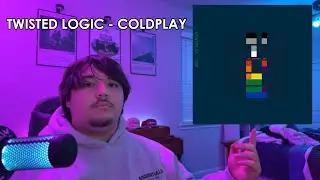 PYSCHOLOGY STUDENT REACTS TO Twisted Logic - Coldplay