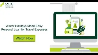 Winter Holidays Made Easy: Personal Loan for Travel Expenses | SMFG India Credit