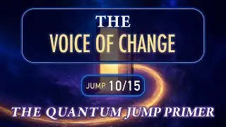 The Voice of Choice | Quantum Jump Primer Jump 10
