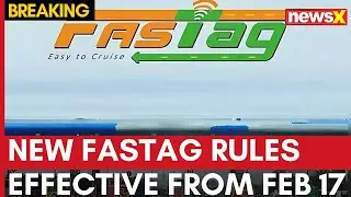 New FASTag Rules Effective From Feb 17: Blacklisting & Payment Delays Explained | NewsX
