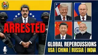 Maduro Arrested: Why USA Invaded Venezuela? | China, Russia & India&rsquo;s Reaction | Geopolitics 2026 