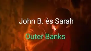 John B. &eacute;s Sarah▫️Outer Banks▫️Jelenet +sz&ouml;veg