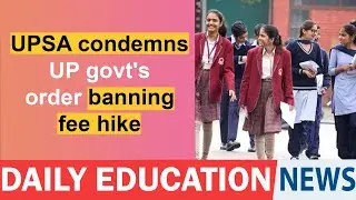 UPSA condemns UP govt's order banning fee hike.
