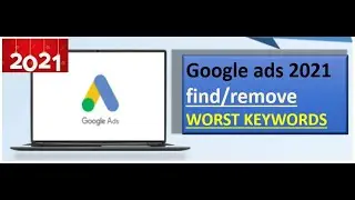 Google ads find and remove worst performed keywords