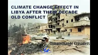 Climate Change Effects in Libya After Their Decade Old Conflict
