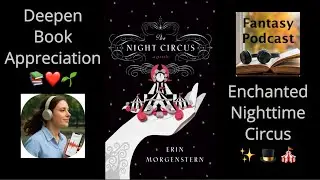 The Night Circus (Morgenstern) Mesmerizing Magic or Mind Games? Audio Analysis & Rational Review 🎪✨🧠