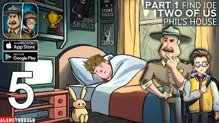 Find Joe - Two of Us PHIL'S HOUSE Part 1 Walkthrough (Android / IOS)