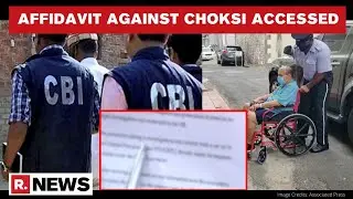 CBI Affidavit In Dominica HC Against Mehul Choksi Accessed: Warrant, Interpol Notice Cited