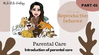 Part-1 Parental care- Introduction|Reproductive behavior ethology|M.Sc B.Sc CSIR-NET zoology notes