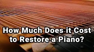 How Much Does It Really Cost to Restore a Piano?