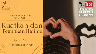 Ibadah Awal Tahun - Kuatkan dan Teguhkan Hatimu | GI. Jason Lunardi