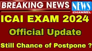 ICAI CA EXAM 2024 Official Update । ICAI CA Final Exam may 2024 postponed News today