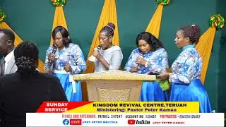 SUNDAY SERVICE || KINGDOM REVIVAL CENTER TERUAH || PASTOR PETER KAMAU