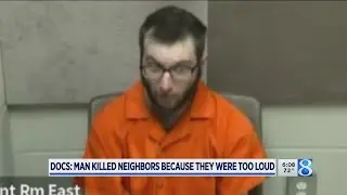 Docs: Man killed neighbors because they were too loud