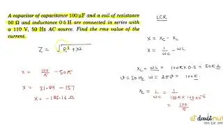 A capacitor of capacitance `100 muF` and a coil of resistance `50 Omega` and inductance `0.5 H` are