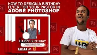 HOW TO DESIGN A BIRTHDAY FLYER FOR YOUR PASTOR IN PHOTOSHOP