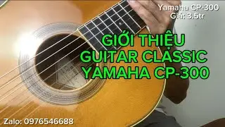 Guitar Classic Yamaha CP-300 | Âm thanh tốt, thích hợp luyện tập.