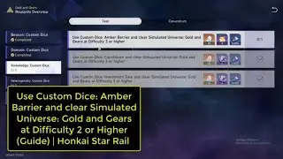 Use Custom Dice Amber Barrier and clear Simulated Universe Gold and Gears at Difficulty 2 or Higher