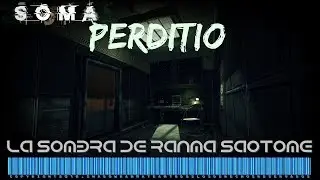 SOMA (PERDITIO) Let's Play by La Sombra de Ranma 2018