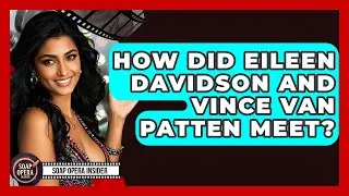 How Did Eileen Davidson And Vince Van Patten Meet? - Soap Opera Insider