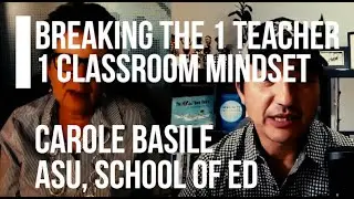 Carole Basile   Changing the 1 Teacher - 1 Classroom Mindset