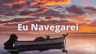 Fundo Musical Para Oração - EU NAVEGAREI (I WILL SAIL) | Instrumental Worship🎧