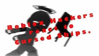 Roblox Hackers react to Cursed Ships | Roblox Hackers Gacha | My AU