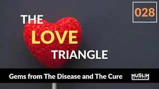 028: The Love Triangle | The Ultimate Alignment | Gems from The Disease and The Cure