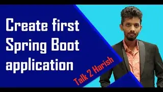 Create first Spring Boot application | How spring boot works internal by configurations