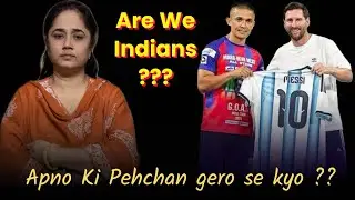 Apno ki Value Samjhe||Value ou people||Footballer Sunil Chetri|| Footballer Messi India tour||Shobha