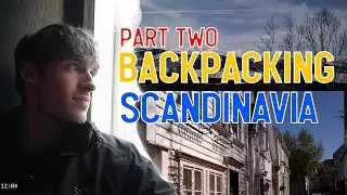 Backpacking Scandinavia - What's So Interesting? Part Two