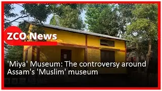 'Miya' Museum: The controversy around Assam's 'Muslim' museum