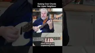 Soloing Over Chords - Upper Neighbours - Melodic Tension and Resolution in Guitar Lines