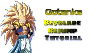 Gotenks Beyblade Rejump Tutorial