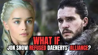 What if Jon Snow Refused Daenerys&rsquo; Alliance? | GAMES OF THRONES
