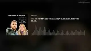 The Power of Butyrate: Enhancing Gut, Immune, and Brain Health
