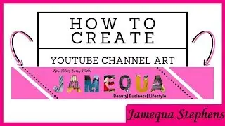 HOW TO CREATE CUSTOM CHANNEL ART!|USING CANVA FOR FREE! | Jamequa Stephens