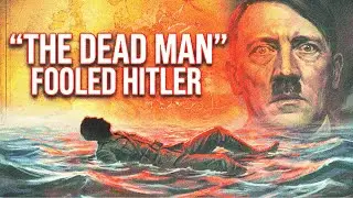 The Dead Man Who Fooled Hitler