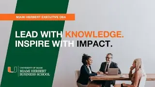 Why Earn an Executive DBA at the Miami Herbert Business School?