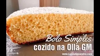 Bolo Simples Cozido na OLLA GM • www.luisaalexandra.com