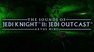 The Sounds of Artus Mine • Jedi Outcast Ambient Game Audio