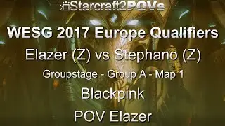 SC2 LotV - WESG 2017 EU Qual - Elazer vs Stephano - Group A - Map 1 - Blackpink - Elazer