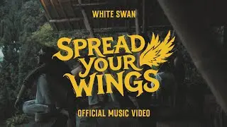 White Swan - Spread Your Wings [Official Music Video]
