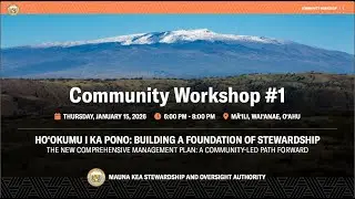 MAUNA KEA STEWARDSHIP AND OVERSIGHT AUTHORITY // MĀ'ILI// JANUARY 15TH, 2026