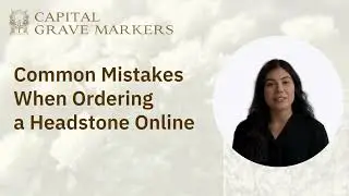 Common Mistakes When Ordering a Headstone Online  | Capital Grave Markers