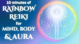 Lemurian Rainbow Reiki for Mind, Body & Aura | Full-Spectrum Support | 10 Minute Energy Healing