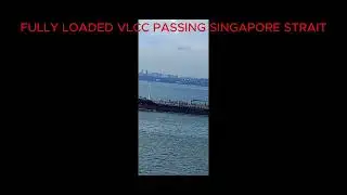 FULLY LOADED VLCC PASSING SINGAPORE STRAIT
